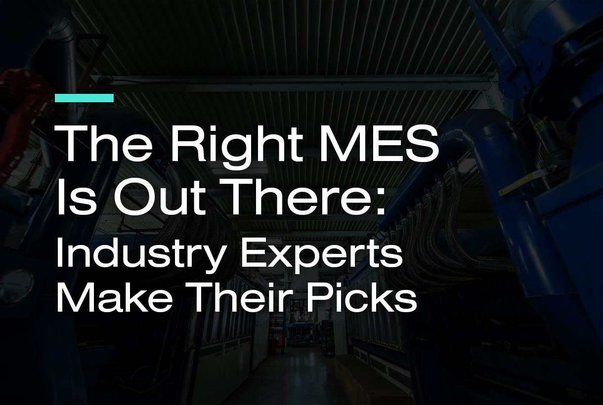 The Right MES Is Out There: Industry Experts Make Their Picks