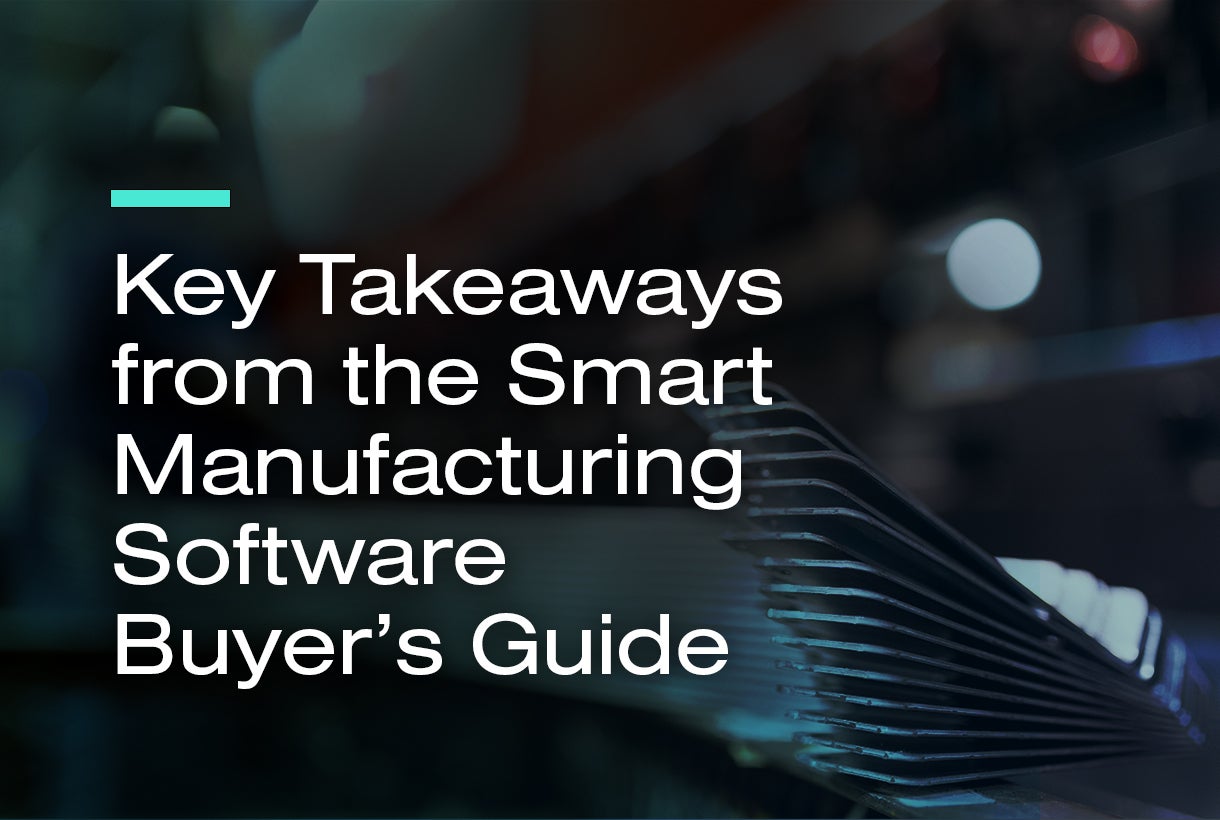 Key Takeaways from the Smart Manufacturing Software Buyer's Guide