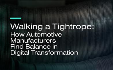 Walking a Tightrope: How Automotive Manufacturers Find Balance in Digital Transformation