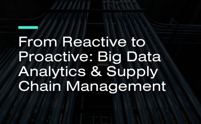 From Reactive to Proactive: Big Data Analytics & Supply Chain Management