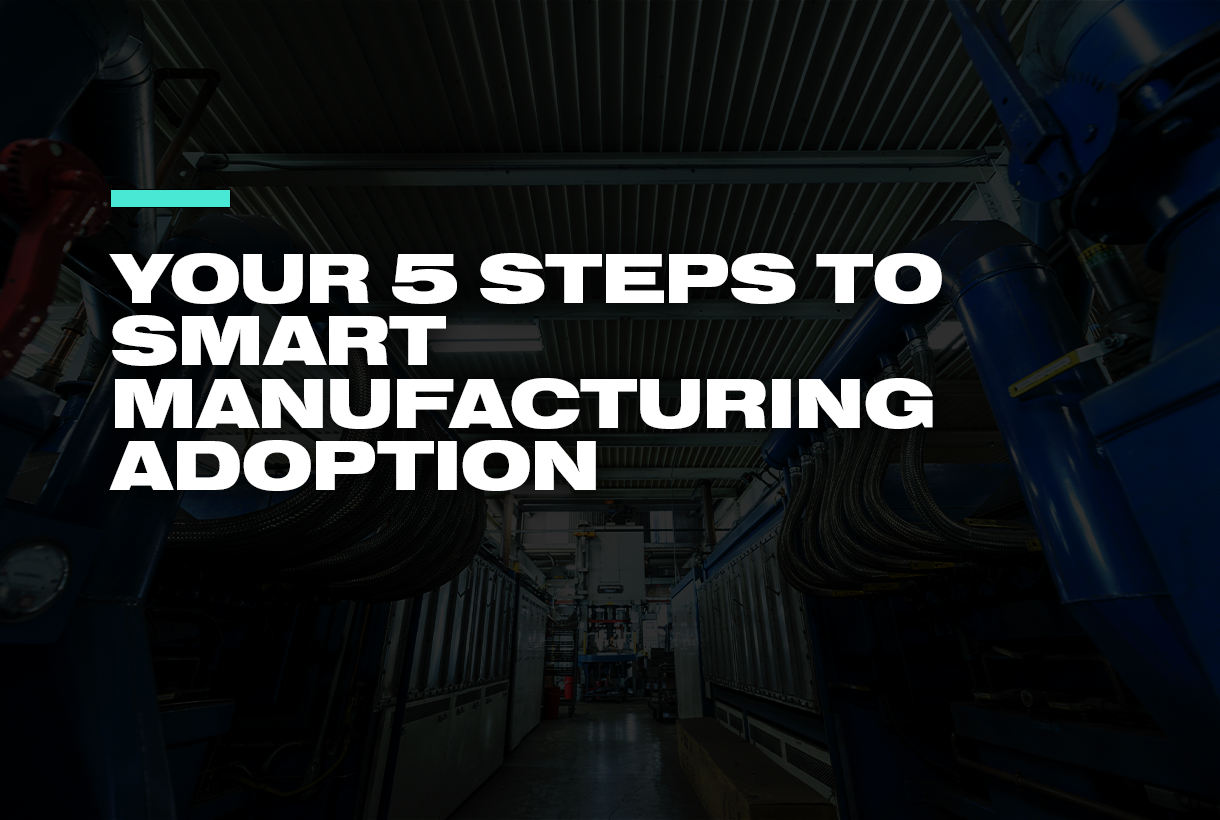 5-Steps-to-Smart-Manufacturing-Adoption-1220x820-blog