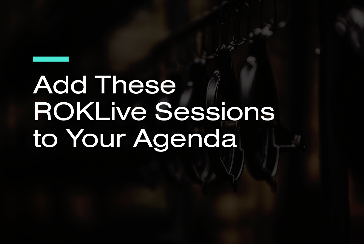 ROKLive Sessions to your Agenda 1220x820