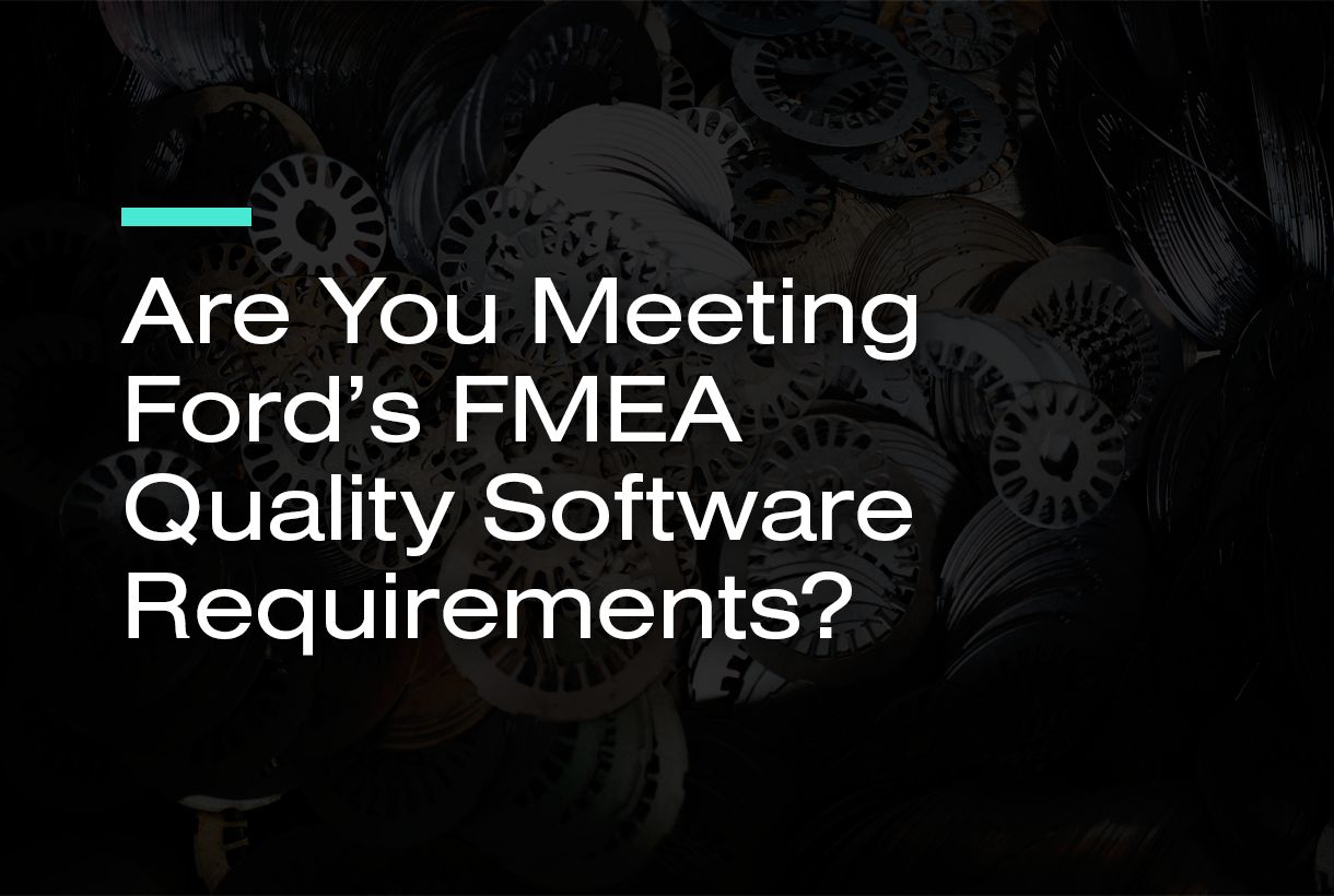 Are You Meeting Ford's FMEA Quality Software Requirements?