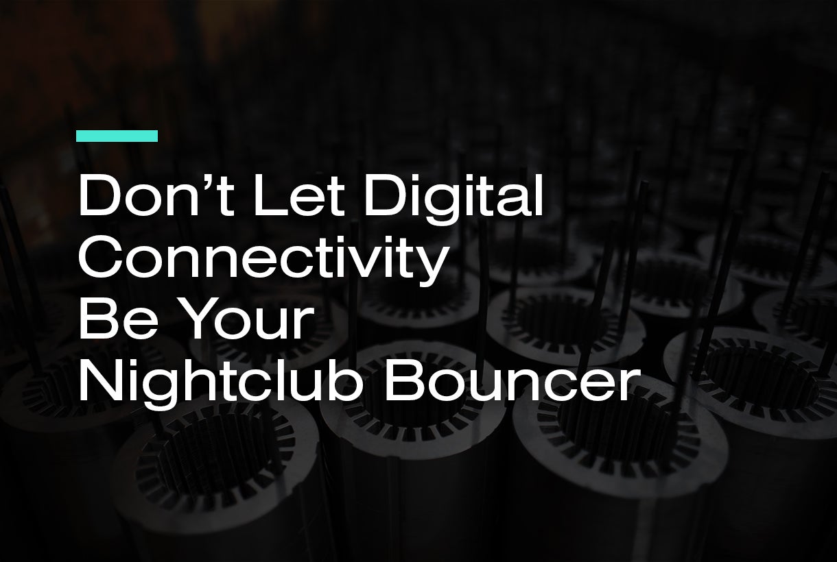 Don't Let Digital Connectivity Be Your Nightclub Bouncer