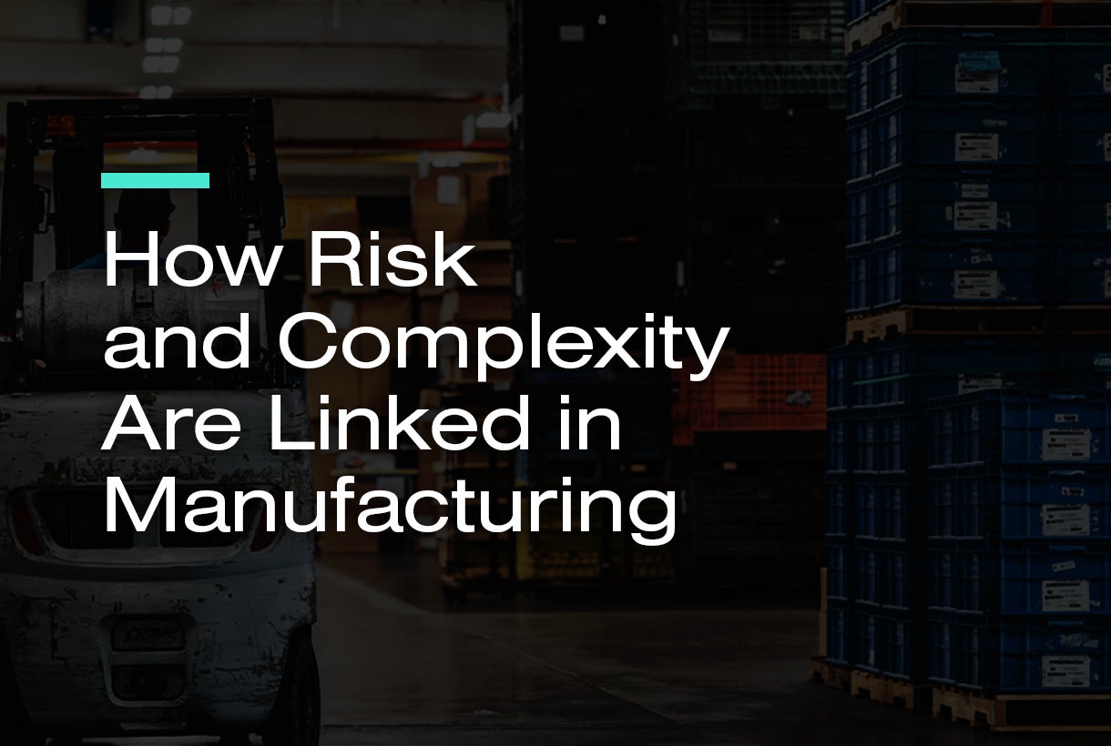 How Risk and Complexity are Linked in Manufacturing