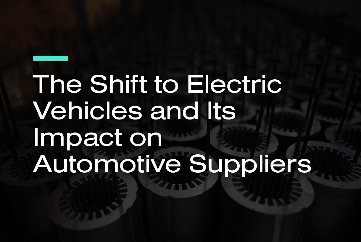 The Shift to Electric Vehicles and its Impact on Automotive Suppliers