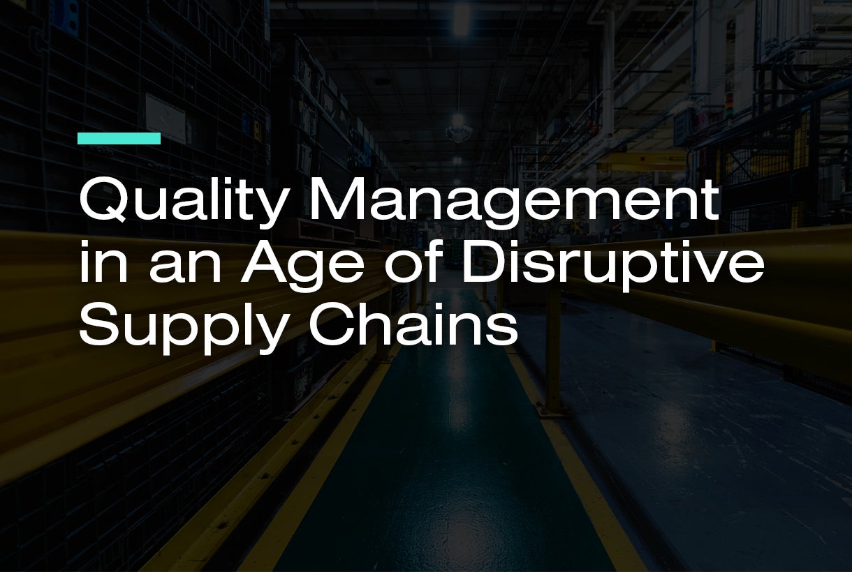 Quality Management in an Age of Disruptive Supply Chains