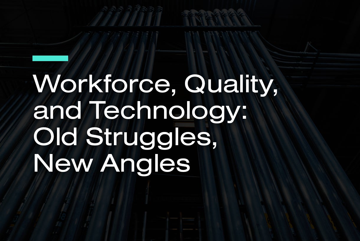 Workforce, Quality, and Technology: Old Struggles, New Angles