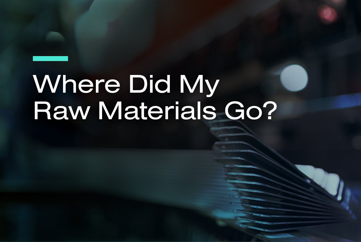 Where Did My Raw Materials Go?