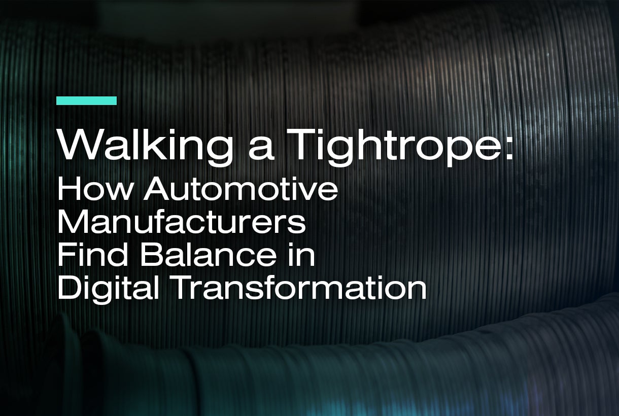 Walking a Tightrope: How Automotive Manufacturers Find Balance in Digital Transformation