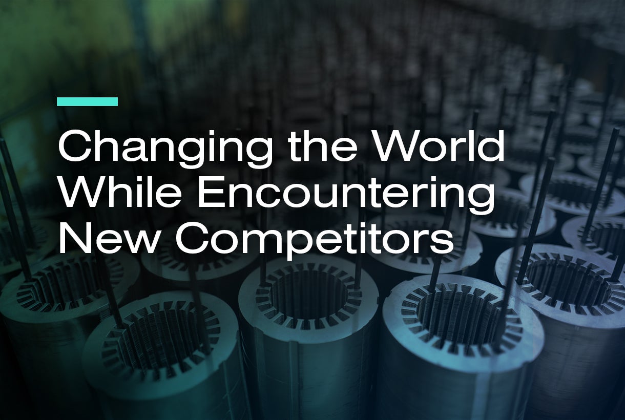 Changing the World While Encountering New Competitors