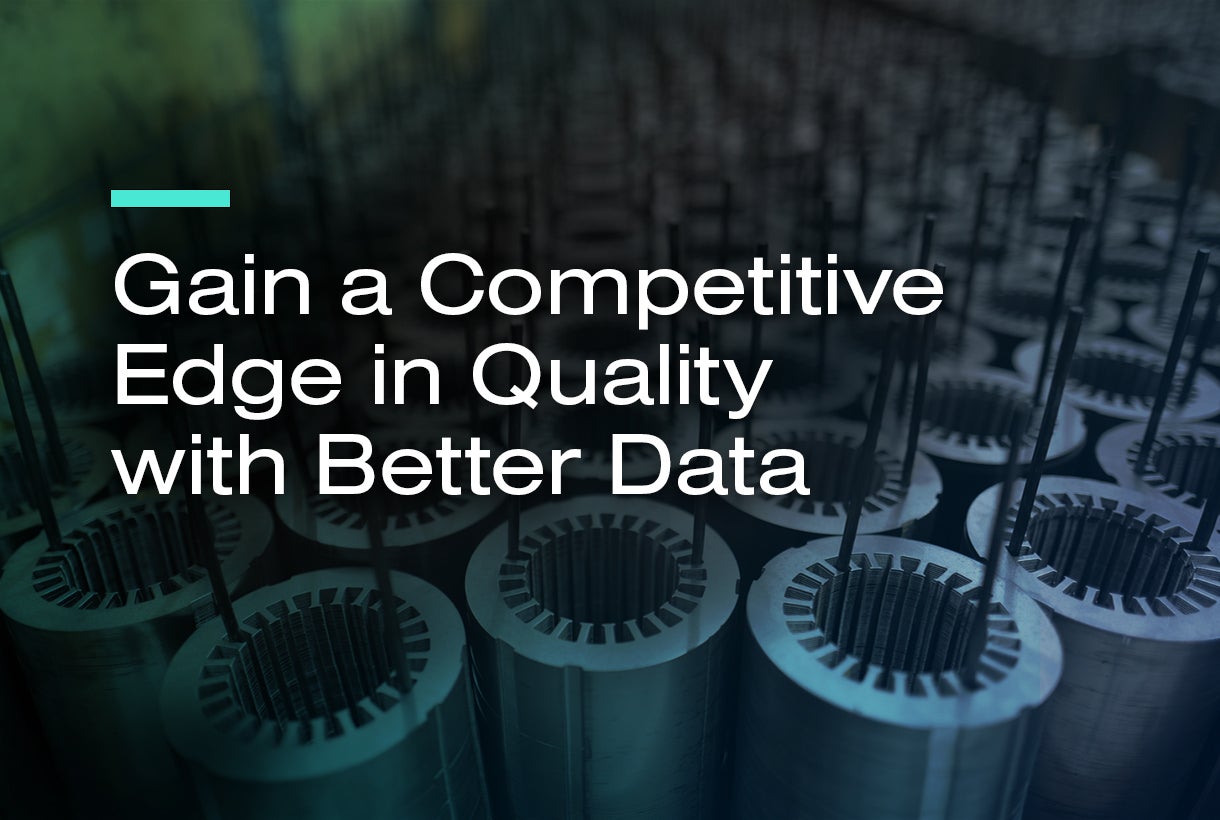 Gain a Competitive Edge in Quality with Better Data