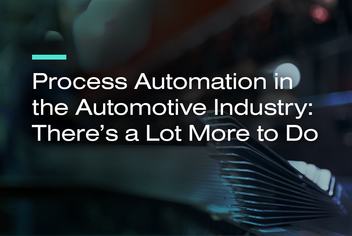 Process Automation in the Automotive Industry: There's a Lot More to Do