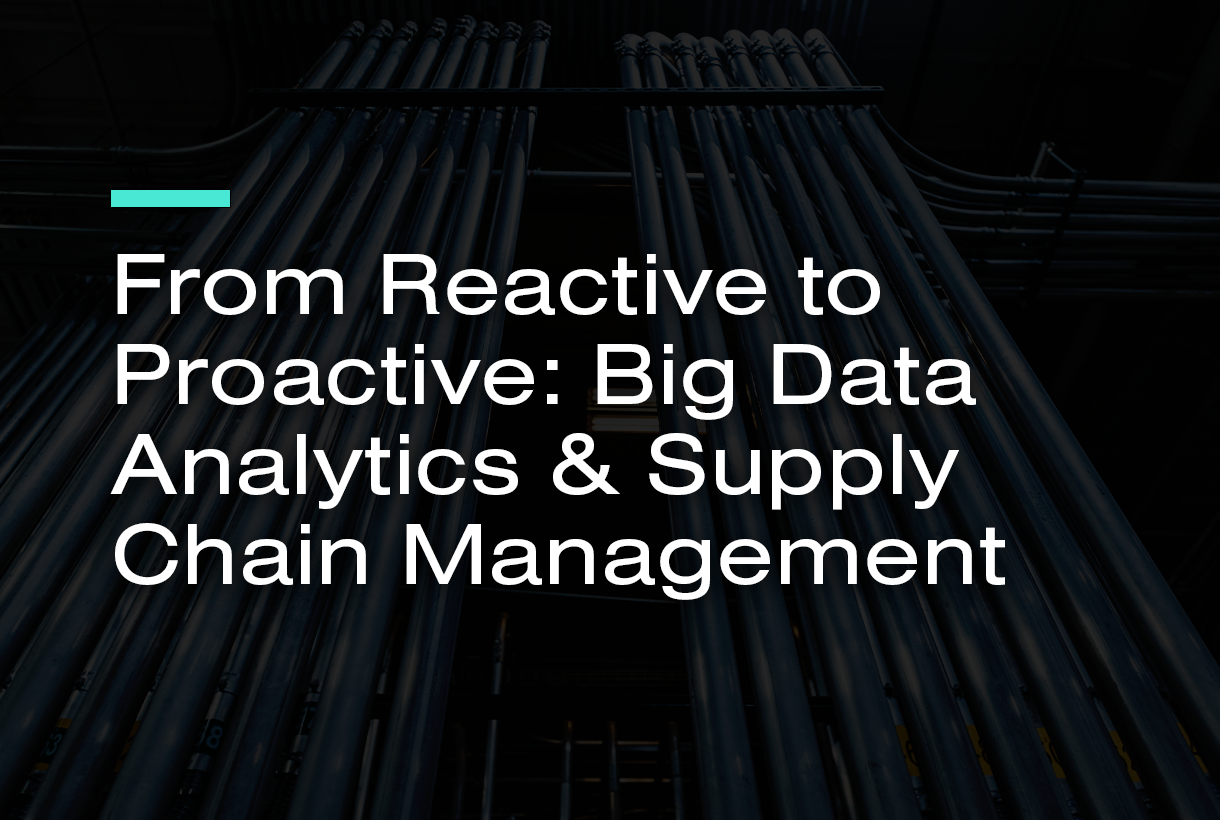 From Reactive to Proactive: Big Data Analytics & Supply Chain Management