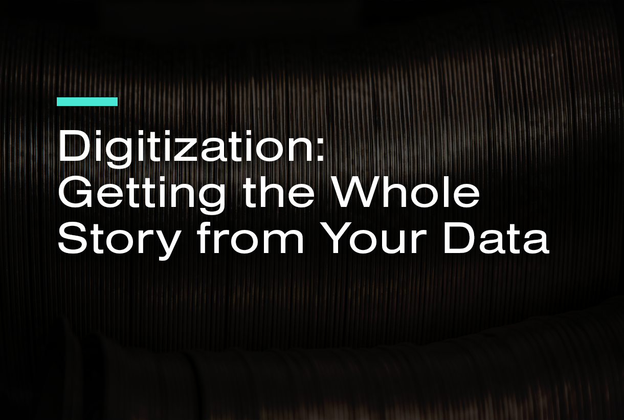 Digitization: Getting the Whole Story from Your Data