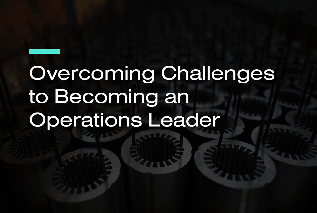 Overcoming Challenges to Becoming an Operations Leader