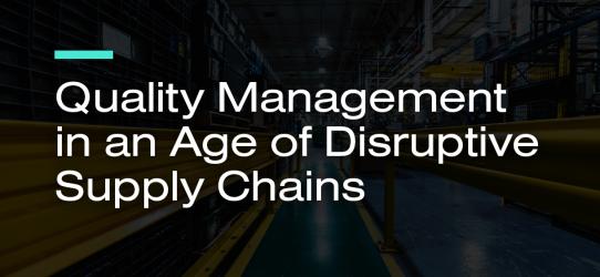 Quality Management in an Age of Disruptive Supply Chains
