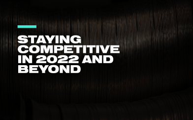 Staying Competitive in 2022 and Beyond