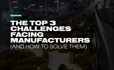The Top 3 Challenges Facing Manufacturers (and How to Solve Them)