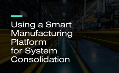 Using a Smart Manufacturing Platform for System Consolidation