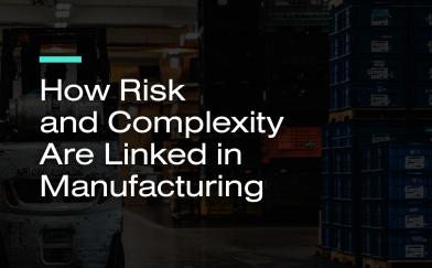 How Risk and Complexity are Linked in Manufacturing