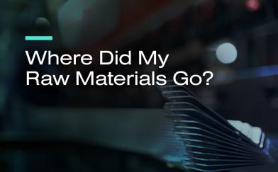 Where Did My Raw Materials Go?