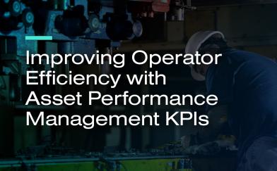 Improving Operator Efficiency with Asset Performance Management KPIs