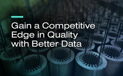 Gain a Competitive Edge in Quality with Better Data