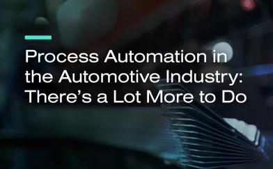 Process Automation in the Automotive Industry: There's a Lot More to Do