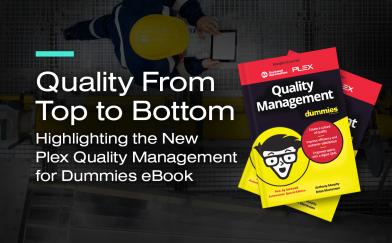 Quality From Top to Bottom – Highlighting the New Plex “Quality Management for Dummies” eBook