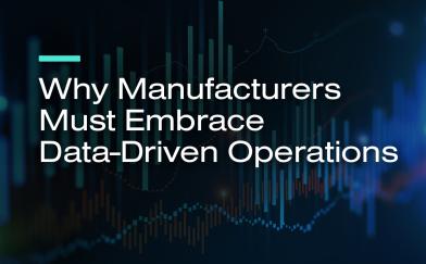 Why Manufacturers Must Embrace Data-Driven Operations