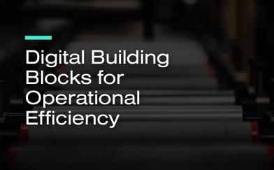 Digital Building Blocks for Operational Efficiency