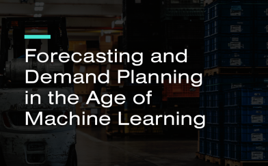 Forecasting and Demand Planning in the Age of Machine Learning