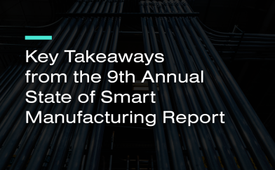 Key Takeaways from the 9th Annual State of Smart Manufacturing Report