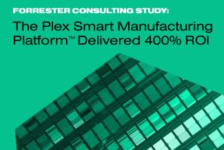 Forrester Consulting Study: The Plex Smart Manufacturing Platform™ Delivered 400% ROI